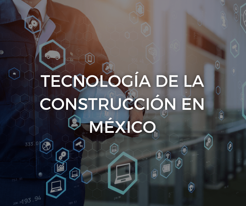 TECNOLOGÍA EN CONSTRUCCIÓN MÉXICO